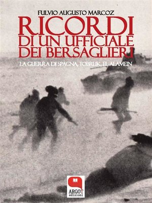 cover image of Ricordi di un giovane ufficiale dei bersaglieri. Dalla guerra di Spagna, a Tobruk, El Alamein, la prigionia fino alla Liberazione